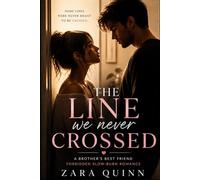 The Line We Crossed: A Forbidden Brother’s Best Friend Slow-Burn Romance