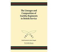 The Lineages and Composition of Gurkha Regiments in British Service