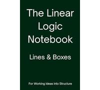 The Linear Logic Notebook Lines & Boxes (Forest Green, 6x9): A notebook for working ideas into structure