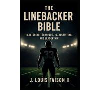 THE LINEBACKER BIBLE: Mastering Technique, IQ, Recruiting, and Leadership