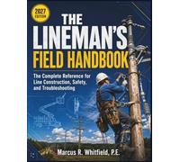 THE LINEMAN'S FIELD HANDBOOK: The Complete Reference for Line Construction, Safety, and Troubleshooting