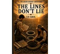 The Lines Don't Lie: THE GRAND JOURNEY ADVENTURES SERIES Book 6