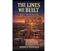 THE LINES WE BUILT: THE LINE THAT HOLDS