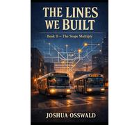 THE LINES WE BUILT: THE STOPS MULTIPLY: 2