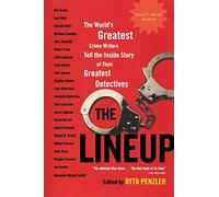The Lineup: The World's Greatest Crime Writers Tell the Inside Story of Their Greatest Detectives