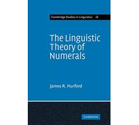 The Linguistic Theory of Numerals: 16 (Cambridge Studies in Linguistics, Series Number 16)