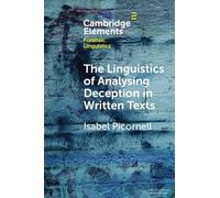 The Linguistics of Analysing Deception in Written Texts (Elements in Forensic Linguistics)