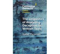 The Linguistics of Analysing Deception in Written Texts (Elements in Forensic Linguistics)