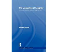 The Linguistics of Laughter: A Corpus-Assisted Study of Laughter-Talk (Routledge Studies in Linguistics)