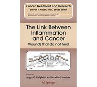 The Link Between Inflammation and Cancer: Wounds that do not heal: 130 (Cancer Treatment and Research, 130)