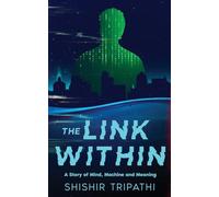 The Link Within: A Story of Mind, Machine and Meaning