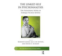 The Linked Self in Psychoanalysis: The Pioneering Work of Enrique Pichon Riviere (The New International Library of Group Analysis)