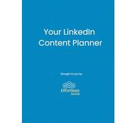 The LinkedIn Content Planner: Your all-in-one guide to plan, create, engage, and measure success on LinkedIn