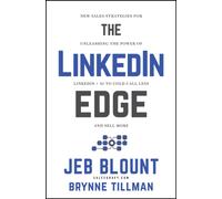 The LinkedIn Edge : New Sales Strategies for Unleashing the Power of LinkedIn + AI to Cold Call Less and Sell More