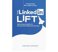 The LinkedIn Lift: Optimizing LinkedIn for Personal and Professional Success