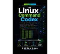 The Linux Command Codex: By - Ranjan Raja (Cyber Security Expert Series)