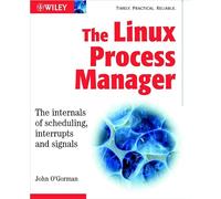The Linux Process Manager: The internals of scheduling, interrupts and signals