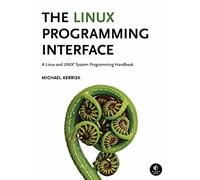 The Linux Programming Interface: A Linux and UN. Kerrisk
