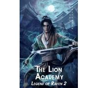 The Lion Academy: A Wuxia Series (Legend of Raven)