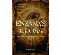 The Lion and the Scroll: Ezana's Cross: How Ethiopia Became the World's First Christian Empire: 2