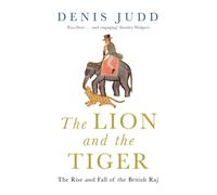 The Lion and the Tiger : The Rise and Fall of the British Raj, 1600-1947