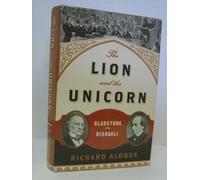 The Lion and the Unicorn - Gladstone vs. Disraeli