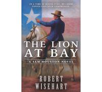 The Lion at Bay: A Western Historical Fiction Series: 3 (Sam Houston)