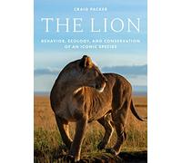 The Lion: Behavior, Ecology, and Conservation of an Iconic Species