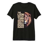 The Lion Does not Turn Over When the Little Dog Barks Premium T-Shirt