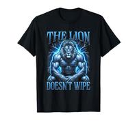 The Lion Does not Wipe Funny Alpha Wolf Meme Sarcastic Sigma T-Shirt