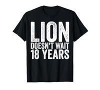 The Lion Doesn’t Wait 18 Years, Bold Mindset Motivation T-Shirt