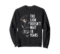 The Lion Doesn’t Wait 18 Years Strong Lion Motivation Quote Sweatshirt