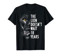 The Lion Doesn’t Wait 18 Years Strong Lion Motivation Quote T-Shirt