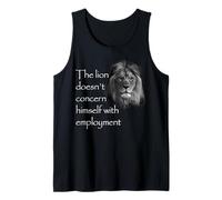 The Lion Doesn't Concern Himself With Employment Tank Top