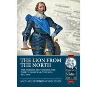 The Lion from the North : Volume 2, The Swedish Army during the Thirty Years War 1632-48
