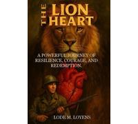 The Lion Heart: Finding Courage When the World Says You Can’t.