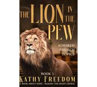 The Lion in the Pew - Ignored Church Topics: A book about Hope - Making the Right Choice