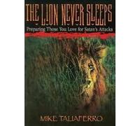 The Lion Never Sleeps: Preparing Those You Love for Satan's Attacks