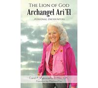 The Lion of God Archangel Ari'El: ...Personal Encounters