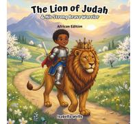 The Lion of Judah & His Strong, Brave Warrior: African Edition