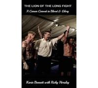 THE LION OF THE LONG FIGHT: A Career Carved in Blood & Glory