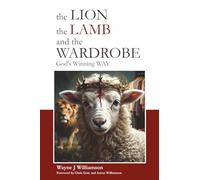The Lion, the Lamb and the Wardrobe: God's Winning Way