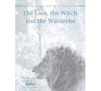 The Lion, the Witch, and the Wardrobe: Language Arts Together