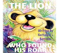 The Lion Who Found His Roar