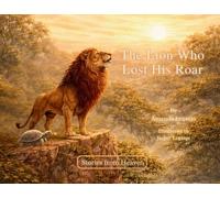 The Lion Who Lost His Roar: 5 (Stories from Heaven)