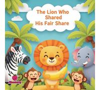 The Lion Who Shared His Fair Share (The 100 Book Kids Collection)