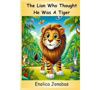 The Lion Who Thought He Was a Tiger