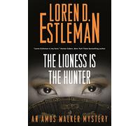 The Lioness Is the Hunter: An Amos Walker Mystery: 26 (Amos Walker Novels)