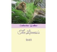 The Lioness's roar (Daughter's of the King (Women's Prophecy and encouragement))