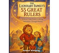 The Lionhart Family’s 55 Great Rulers: A Royal Time-Travel Coloring Book for Kids: A creative and educational coloring adventure through history’s ... & Science Adventures Coloring Series)